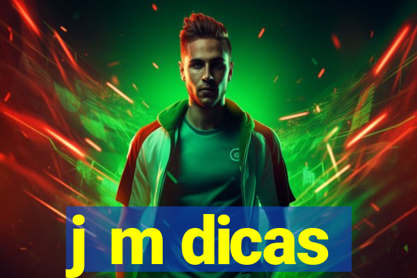 j m dicas